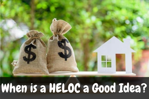 When is a HELOC a Good Idea?