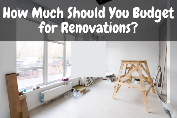 How Much Should You Budget for Renovations?