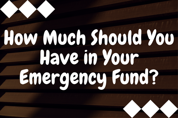 How Much Should You Have in Your Emergency Fund?