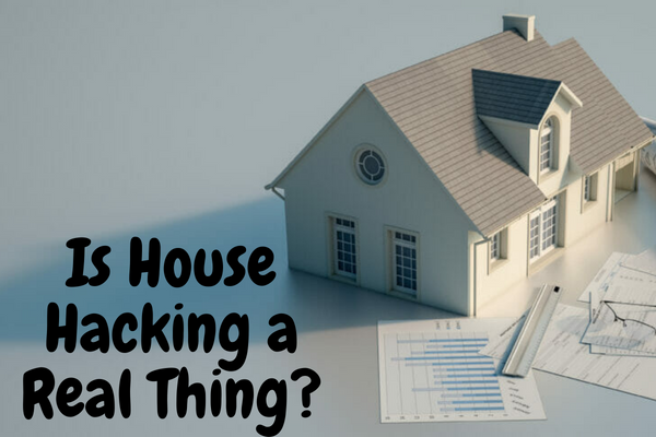 Is House Hacking a Real Thing?