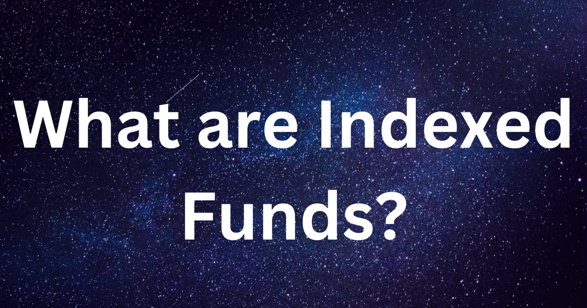 What are Indexed Funds?