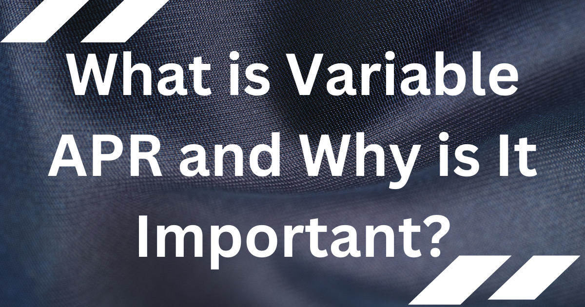 What is Variable APR and Why is It Important?