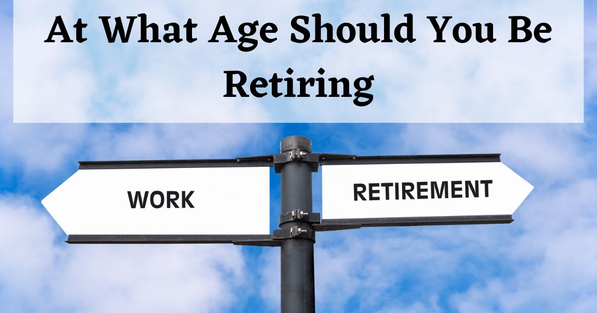 At What Age Should You Be Retiring